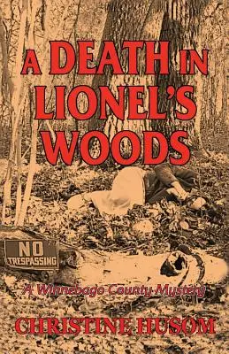 Una morte nel bosco di Lionel: Un mistero della contea di Winnebago - A Death In Lionel's Woods: A Winnebago County Mystery