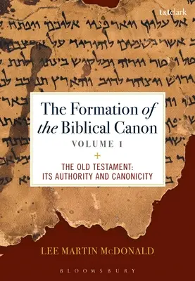 La formazione del Canone biblico: Volume 1: L'Antico Testamento: Autorità e canonicità - The Formation of the Biblical Canon: Volume 1: The Old Testament: Its Authority and Canonicity