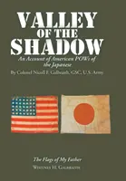 La valle dell'ombra: un resoconto dei prigionieri americani dei giapponesi - Valley of the Shadow: An Account of American Pows of the Japanese