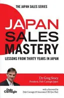 La maestria delle vendite in Giappone: Lezioni da trent'anni in Giappone - Japan Sales Mastery: Lessons from Thirty Years in Japan