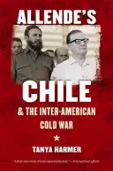Il Cile di Allende e la guerra fredda interamericana - Allende's Chile and the Inter-American Cold War