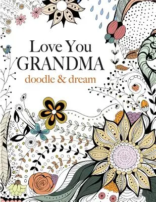 Ti amo nonna: scarabocchia e sogna - Love You GRANDMA: doodle & dream