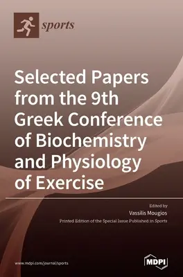 Documenti selezionati dalla 9ª Conferenza greca di biochimica e fisiologia dell'esercizio fisico - Selected Papers from the 9th Greek Conference of Biochemistry and Physiology of Exercise