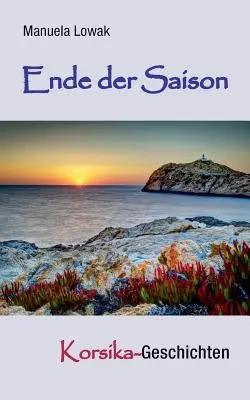 Fine della stagione: Korsika-Geschichten - Ende der Saison: Korsika-Geschichten