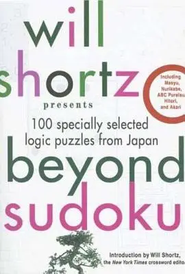 Will Shortz presenta Oltre il Sudoku: 100 rompicapi di logica selezionati appositamente dal Giappone - Will Shortz Presents Beyond Sudoku: 100 Specially Selected Logic Puzzles from Japan