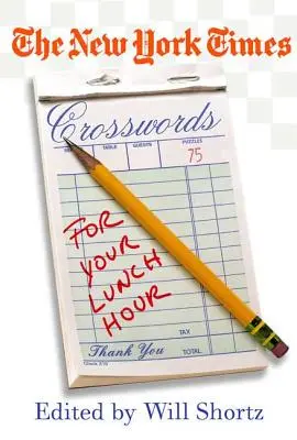 I cruciverba del New York Times per l'ora di pranzo: 75 cruciverba da facili a difficili - The New York Times Crosswords for Your Lunch Hour: 75 Easy to Hard Crosswords