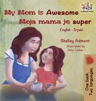 La mia mamma è fantastica (libro per bambini in serbo inglese): Libro serbo per bambini - My Mom is Awesome (English Serbian children's book): Serbian book for kids