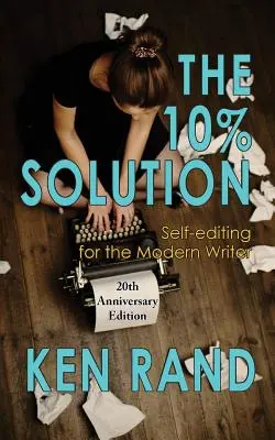 La soluzione del 10%: L'autoediting per lo scrittore moderno - The 10% Solution: Self-editing for the Modern Writer
