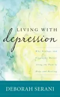 Vivere con la depressione: Perché la biologia e la biografia contano nel percorso di speranza e guarigione - Living with Depression: Why Biology and Biography Matter Along the Path to Hope and Healing