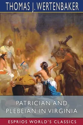 Patrizio e plebeo in Virginia (Esprios Classics) - Patrician and Plebeian in Virginia (Esprios Classics)