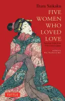 Cinque donne che amavano l'amore: Racconti amorosi dal Giappone del XVII secolo - Five Women Who Loved Love: Amorous Tales from 17th-Century Japan