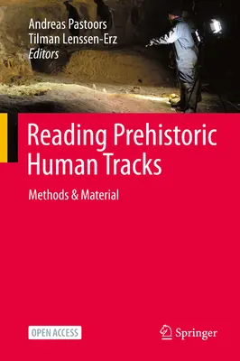 Leggere le tracce umane preistoriche: Metodi e materiali - Reading Prehistoric Human Tracks: Methods & Material