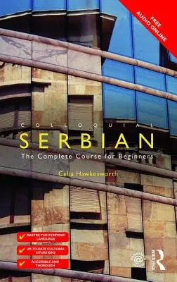 Serbo colloquiale: Il corso completo per principianti - Colloquial Serbian: The Complete Course for Beginners