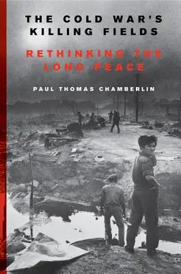 I campi di sterminio della guerra fredda: Ripensare la lunga pace - The Cold War's Killing Fields: Rethinking the Long Peace