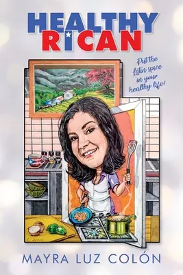 Ricano sano: Metti il pepe latino nella tua vita sana! - Healthy Rican: Put the Latin Spice in Your Healthy Life!