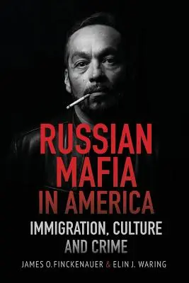 La mafia russa in America: immigrazione, cultura e crimini - Russian Mafia in America: Immigration, Culture and Crimes