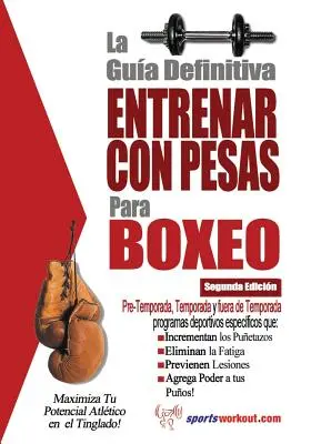 La guida definitiva - Allenarsi con i pesi per la boxe - La guia definitiva - Entrenar con pesas para boxeo