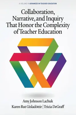 Collaborazione, narrazione e indagine che onorano la complessità della formazione degli insegnanti - Collaboration, Narrative, and Inquiry That Honor the Complexity of Teacher Education