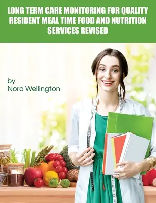 Monitoraggio dell'assistenza a lungo termine per la qualità dei pasti dei residenti Servizi alimentari e nutrizionali rivisti - Long Term Care Monitoring for Quality Resident Meal Time Food and Nutrition Services Revised