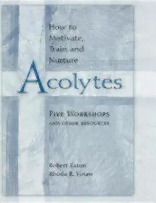 Come motivare, formare e coltivare gli accoliti - How to Motivate, Train and Nurture Acolytes