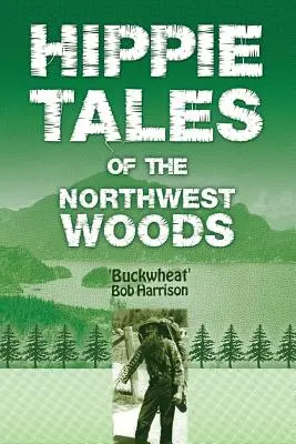 Racconti hippie dei boschi del Nord-Ovest - Hippie Tales of the Northwest Woods