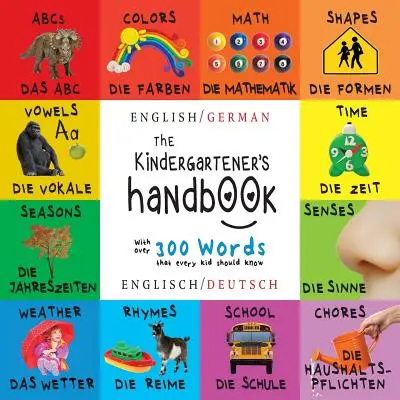 Il manuale del bambino: Bilingue (inglese / tedesco) (Englisch / Deutsch) ABC, vocali, matematica, forme, colori, tempo, sensi, filastrocche, scienze, - The Kindergartener's Handbook: Bilingual (English / German) (Englisch / Deutsch) ABC's, Vowels, Math, Shapes, Colors, Time, Senses, Rhymes, Science,