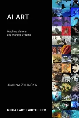 Arte dell'intelligenza artificiale: Visioni di macchine e sogni distorti - AI Art: Machine Visions and Warped Dreams