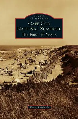 Cape Cod National Seashore: I primi 50 anni - Cape Cod National Seashore: The First 50 Years
