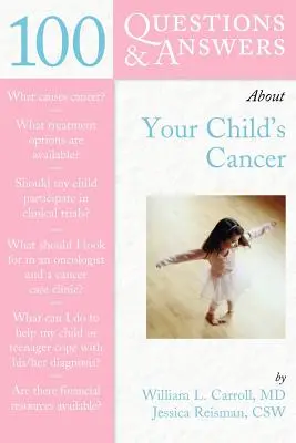 100 domande e risposte sul cancro del vostro bambino - 100 Questions & Answers about Your Child's Cancer
