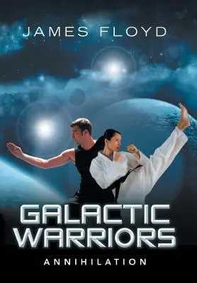 Guerrieri galattici: Annientamento - Galactic Warriors: Annihilation