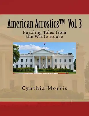 American Acrostics Volume 3: Racconti enigmatici dalla Casa Bianca - American Acrostics Volume 3: Puzzling Tales from the White House