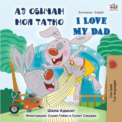 Amo mio padre (Libro bilingue inglese bulgaro) - I Love My Dad (Bulgarian English Bilingual Book)