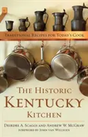 La cucina storica del Kentucky: Ricette tradizionali per il cuoco di oggi - The Historic Kentucky Kitchen: Traditional Recipes for Today's Cook