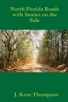 Strade del nord della Florida con storie a margine - North Florida Roads with Stories on the Side