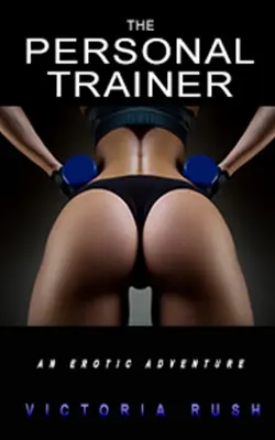 Il personal trainer: Un'avventura erotica - The Personal Trainer: An Erotic Adventure