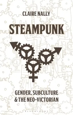 Steampunk: Genere, sottocultura e neo-vittoriano - Steampunk: Gender, Subculture and the Neo-Victorian