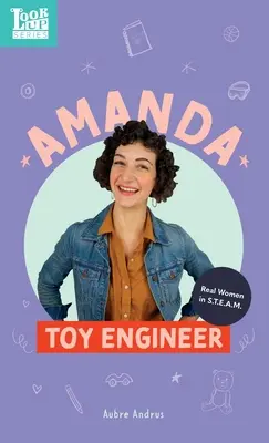 Amanda, ingegnere giocattolo: Donne vere in STEAM - Amanda, Toy Engineer: Real Women in STEAM