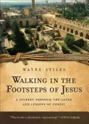 Camminare sulle orme di Gesù: Un viaggio attraverso le terre e le lezioni di Cristo - Walking in the Footsteps of Jesus: A Journey Through the Lands and Lessons of Christ
