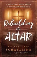 Ricostruire l'altare: Una chiamata coraggiosa per un nuovo incontro con Dio - Rebuilding the Altar: A Bold Call for a Fresh Encounter with God