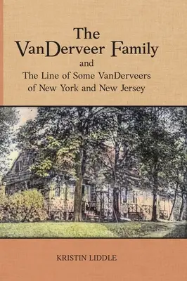 La famiglia VanDerveer e la linea di alcuni VanDerveer di New York e del New Jersey - The VanDerveer Family and The Line of Some VanDerveers of New York and New Jersey