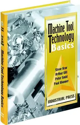 Fondamenti di tecnologia delle macchine utensili [Con CDROM] - Machine Tool Technology Basics [With CDROM]