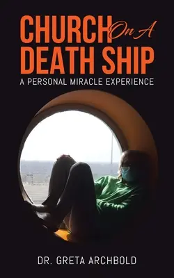La Chiesa su una nave della morte: Un'esperienza personale di miracolo - Church on a Death Ship: A Personal Miracle Experience