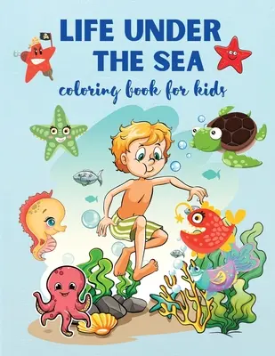Vita sotto il mare: Libro da colorare super divertente per bambini dai 4 anni in su, creature marine e vita marina sottomarina, - Life Under The Sea: Super Fun Coloring Book for Kids Ages 4+, Sea Creatures & Underwater Marine Life,