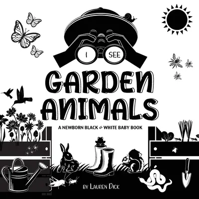 Vedo gli animali del giardino: Un libro per neonati in bianco e nero (disegni e motivi ad alto contrasto) (Colibrì, Farfalle, Libellule, Lumache, Api, Sp - I See Garden Animals: A Newborn Black & White Baby Book (High-Contrast Design & Patterns) (Hummingbird, Butterfly, Dragonfly, Snail, Bee, Sp