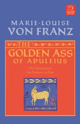L'asino d'oro di Apuleio: La liberazione del femminile nell'uomo - The Golden Ass of Apuleius: The Liberation of the Feminine in Man