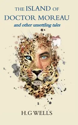 L'isola del dottor Moreau e altri racconti inquietanti - The Island of Doctor Moreau and other unsettling tales