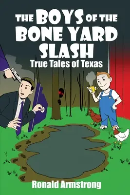 I ragazzi di Bone Yard Slash: Storie vere del Texas - The Boys of the Bone Yard Slash: True Tales of Texas