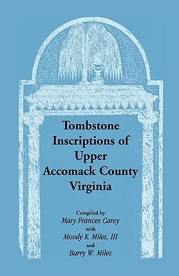 Iscrizioni tombali della contea di Accomack superiore, Virginia - Tombstone Inscriptions of Upper Accomack County, Virginia