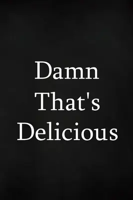Dannazione, è delizioso - Damn That's Delicious