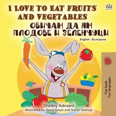 Amo mangiare frutta e verdura (Libro bilingue inglese bulgaro) - I Love to Eat Fruits and Vegetables (English Bulgarian Bilingual Book)